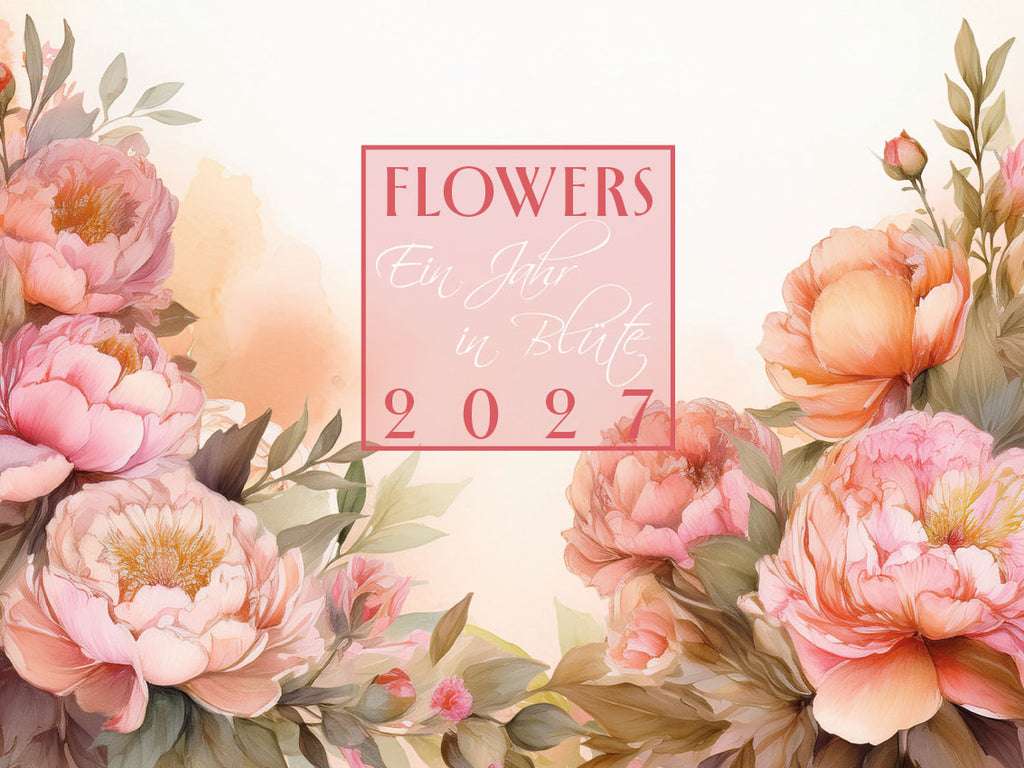 Flowers – Ein Jahr in Blüte Kalender 2027